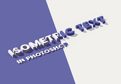 How to Create a 3D Isometric Text Effect in Photoshop